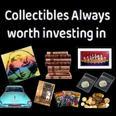 Collectibles Always Worth Investing In